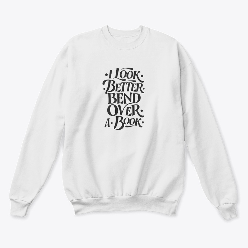 i look better bent over a book