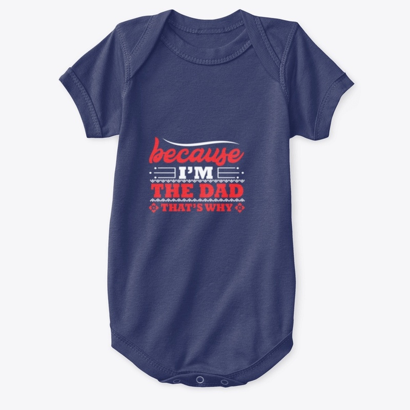 Because i am the dad 