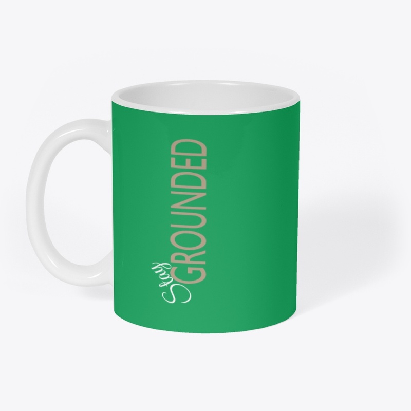 Stay Grounded Mugs, Tees and Hoodies
