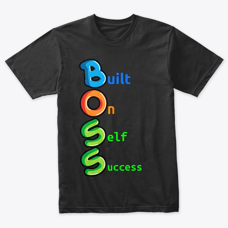 B.O.S.S.  Built On Self Success!