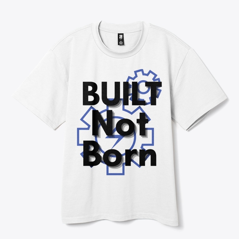 "Built not born" motivational tshirt 