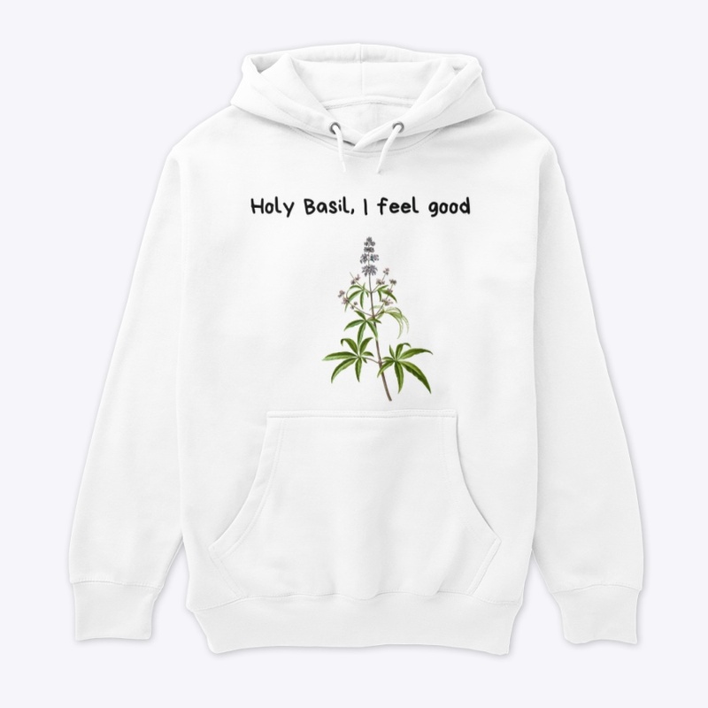 Holy Basil, I feel good.