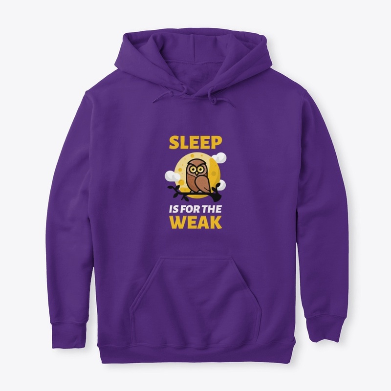 Sleep is for the Weak