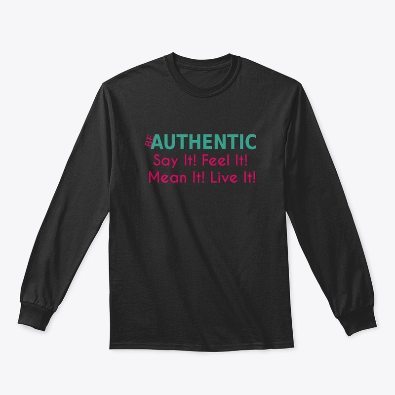 Be Authentic Say It! Feel It! 
