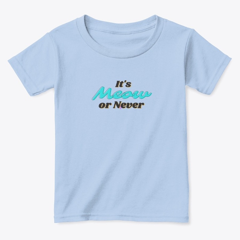 its meow or never
