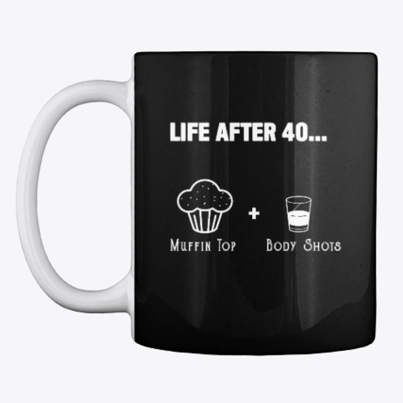 Life After 40....Muffin Top Body Shots
