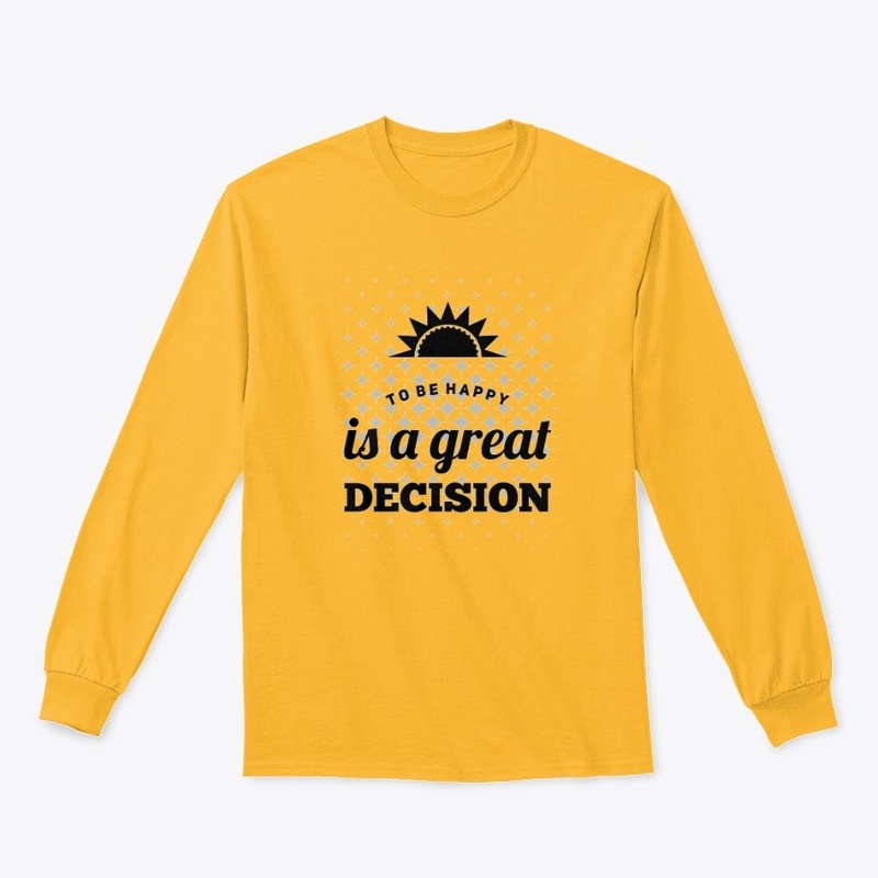 To Be Happy Is A Great Decision