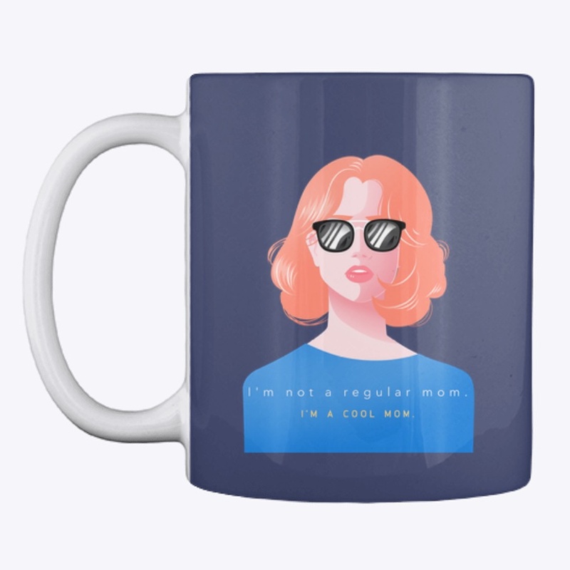 I'm not a regular mom. I'm a cool mom. 