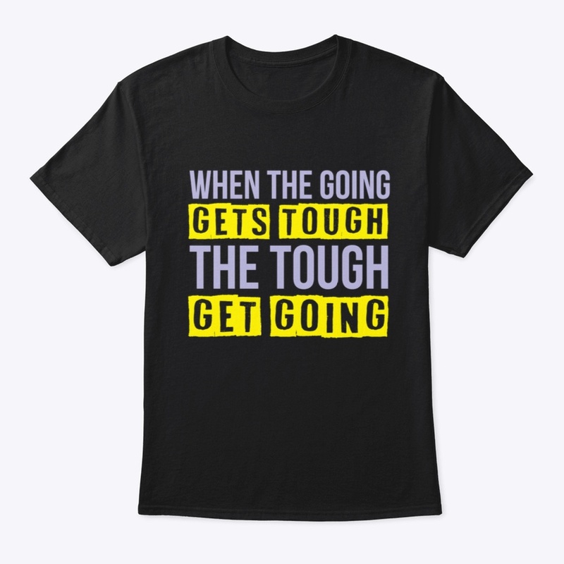 When the going gets tough