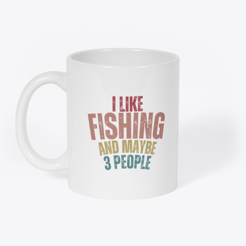 I Like Fishing Maybe 3 People t shirt