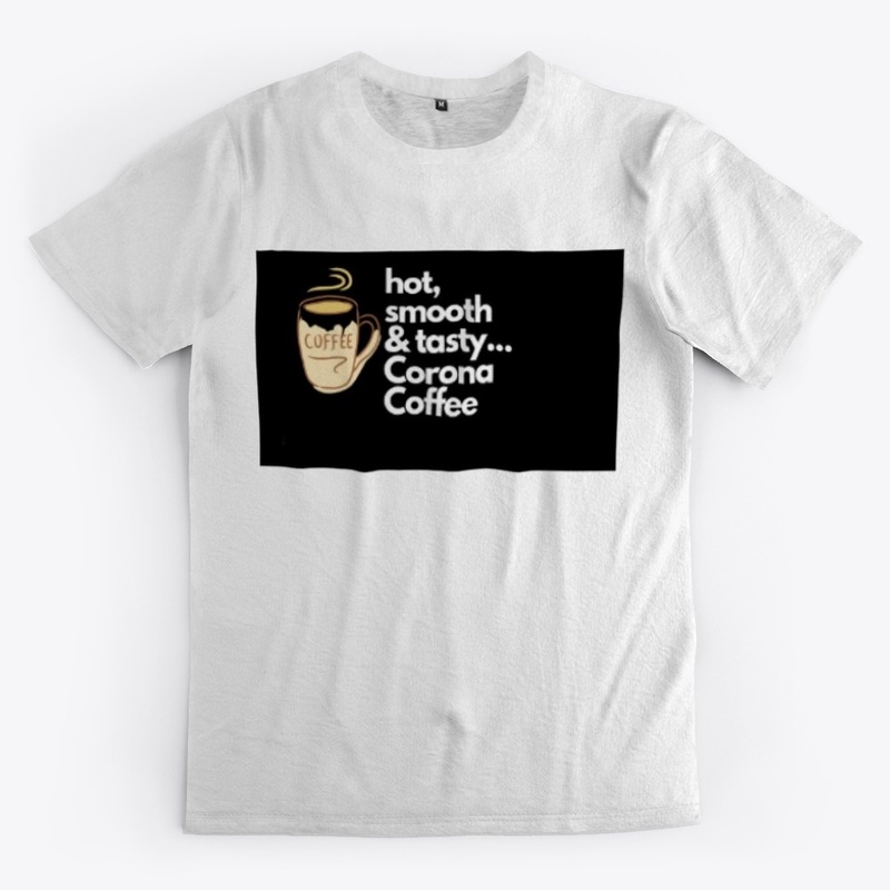 Hot smooth tasty corona coffee T shirt
