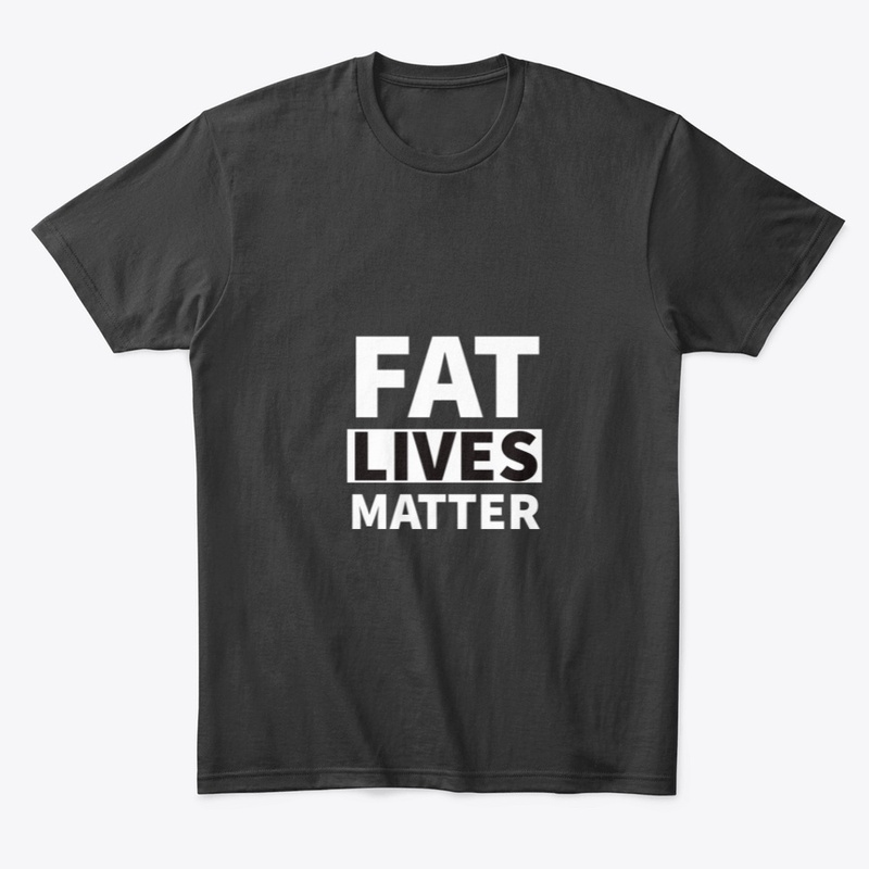 Fat Lives Matter short sleeve t-shirt