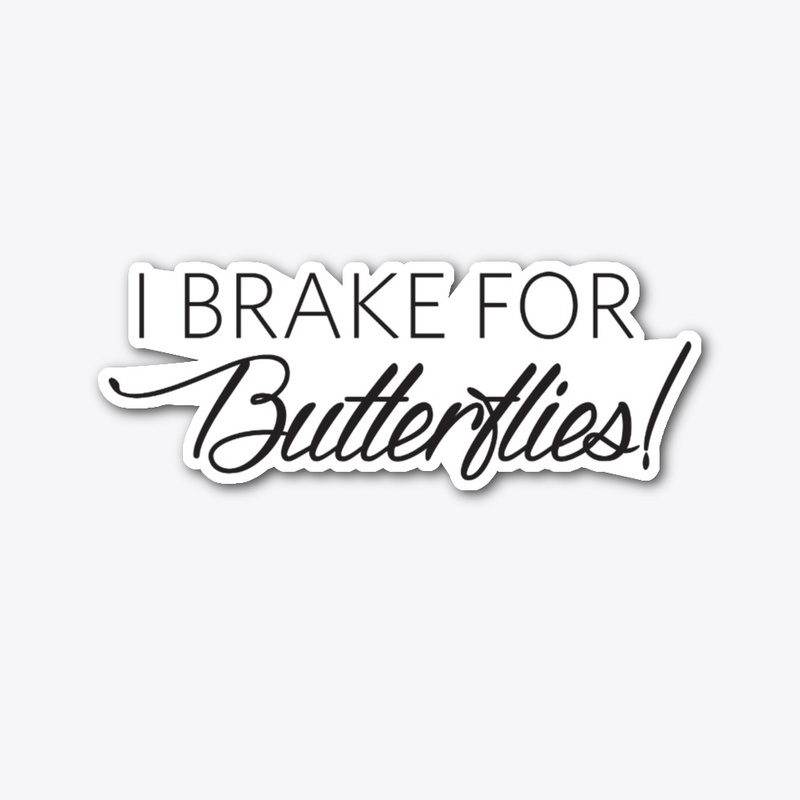 I Brake For Butterflies Sticker