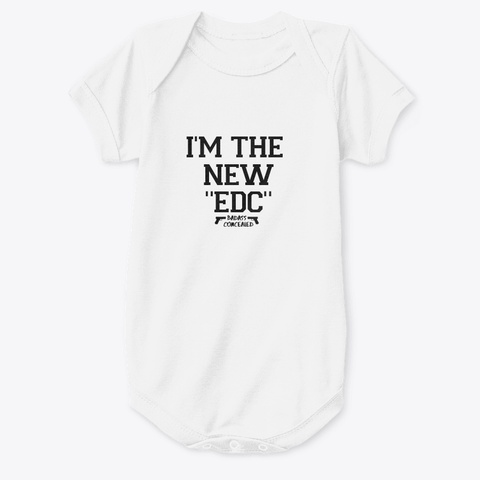 I'm The New Edc  Badass Concealed White T-Shirt Front