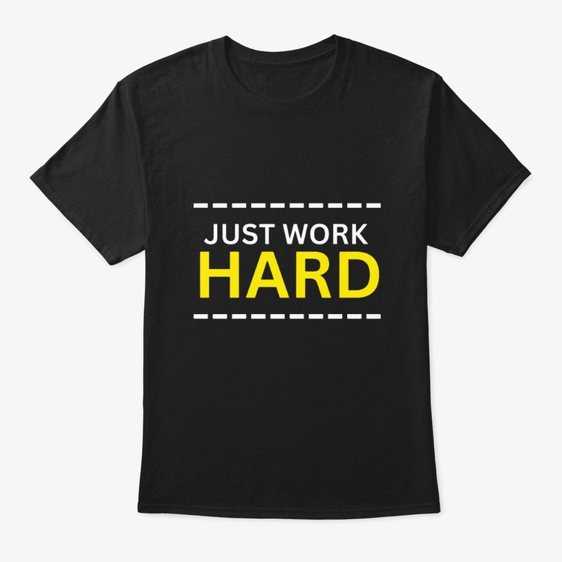 Just Work Hard Design