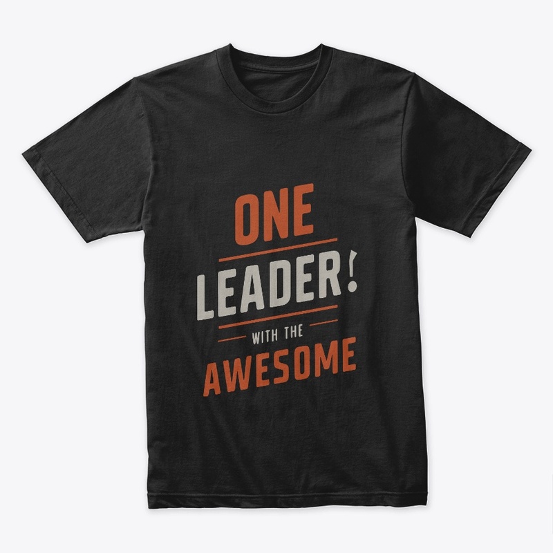 ONE LEADER WITH THE AWESOME T-SHIRT