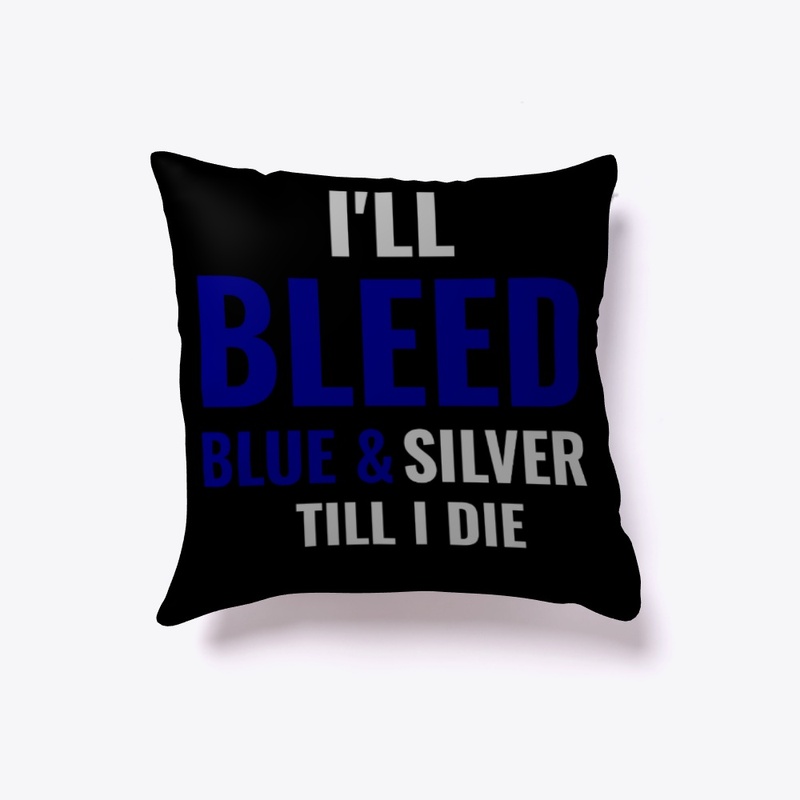 I'll bleed blue & Silver till i die