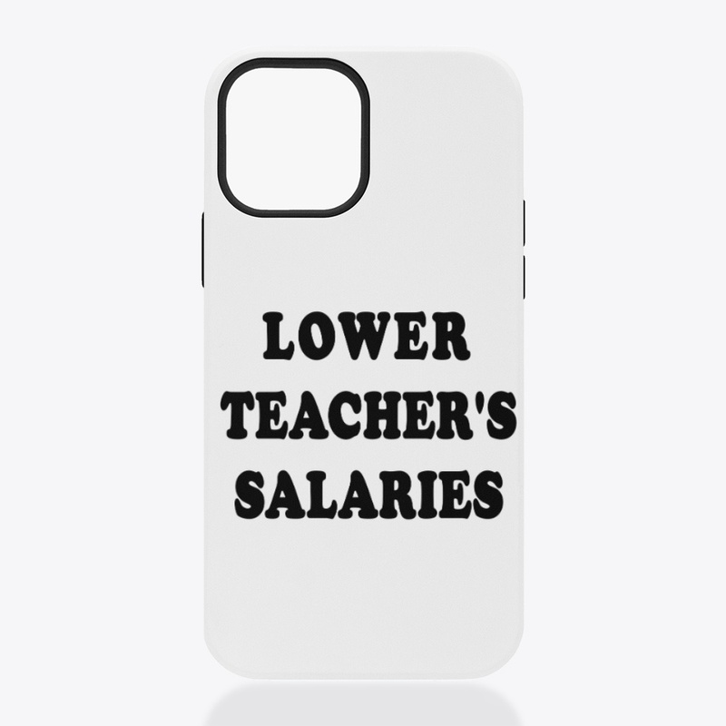 lower teacher's salaries