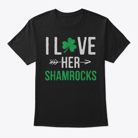 I Love Her Shamrocks Tshirt St Patricks  Black T-Shirt Front