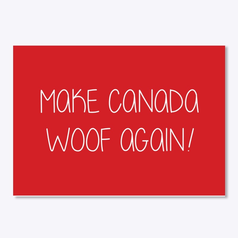 Make Canada Woof Again!