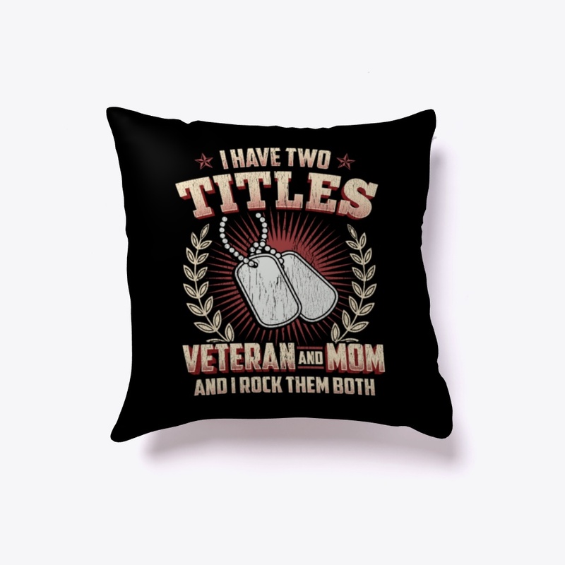I Have Two Titles Veteran And Mom