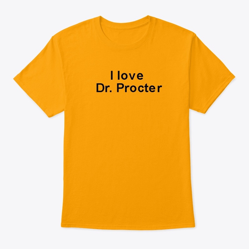 I love Dr. Procter