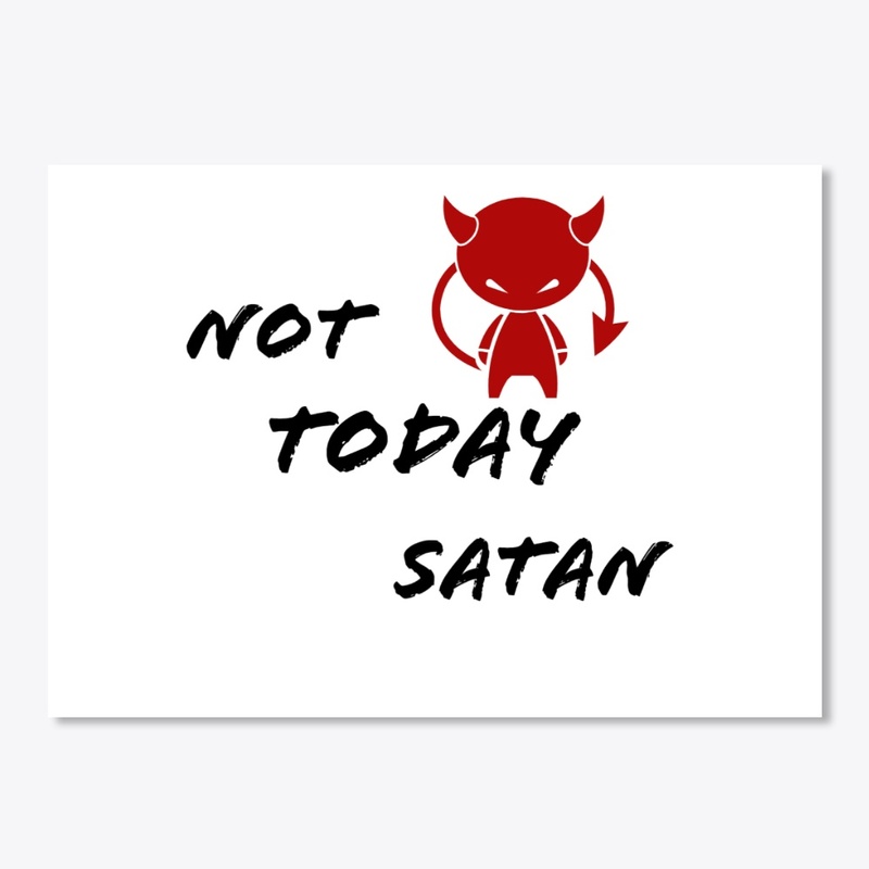 Not today satan 