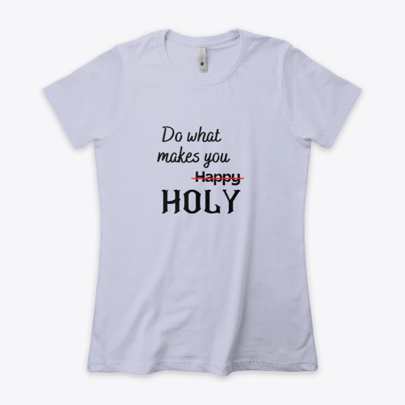 Do What Makes You Holy