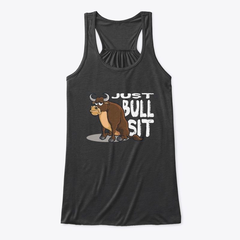 Just Bull Sit (White Font)