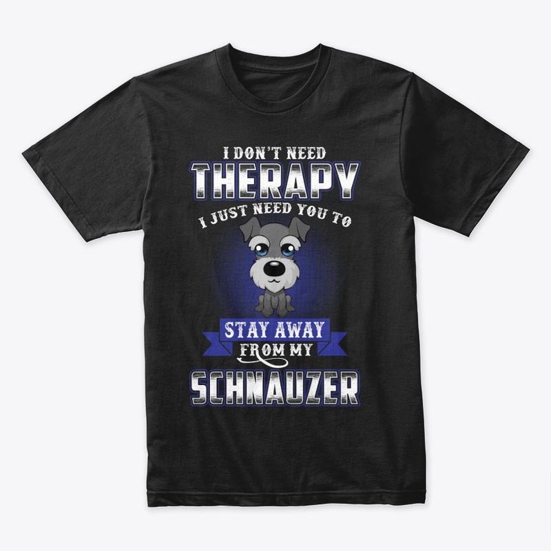  THERAPY SCHNAUZER DOG LOVER