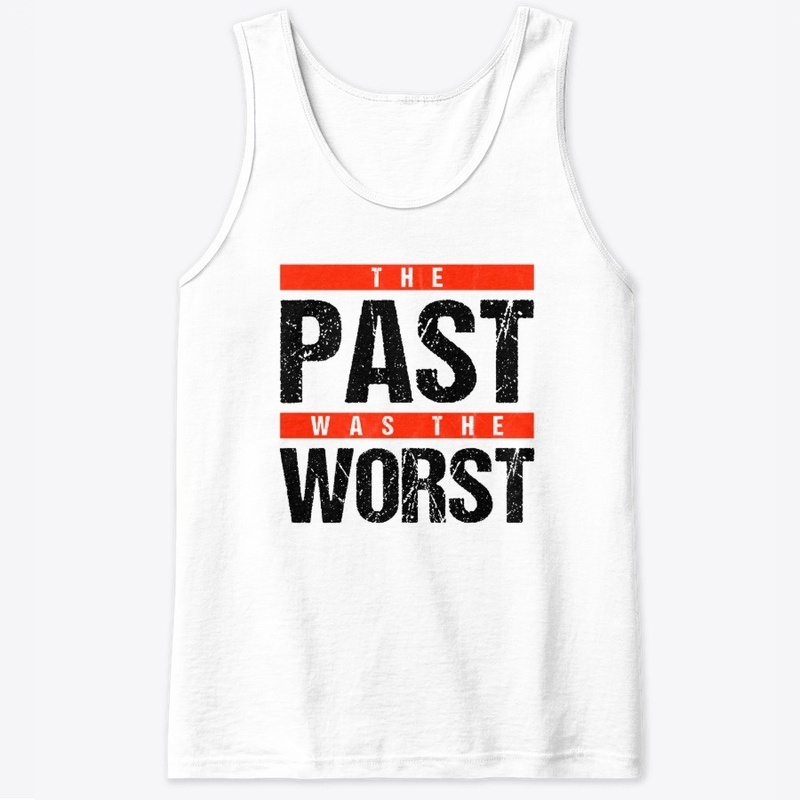 The Past was the Worst = Black on White