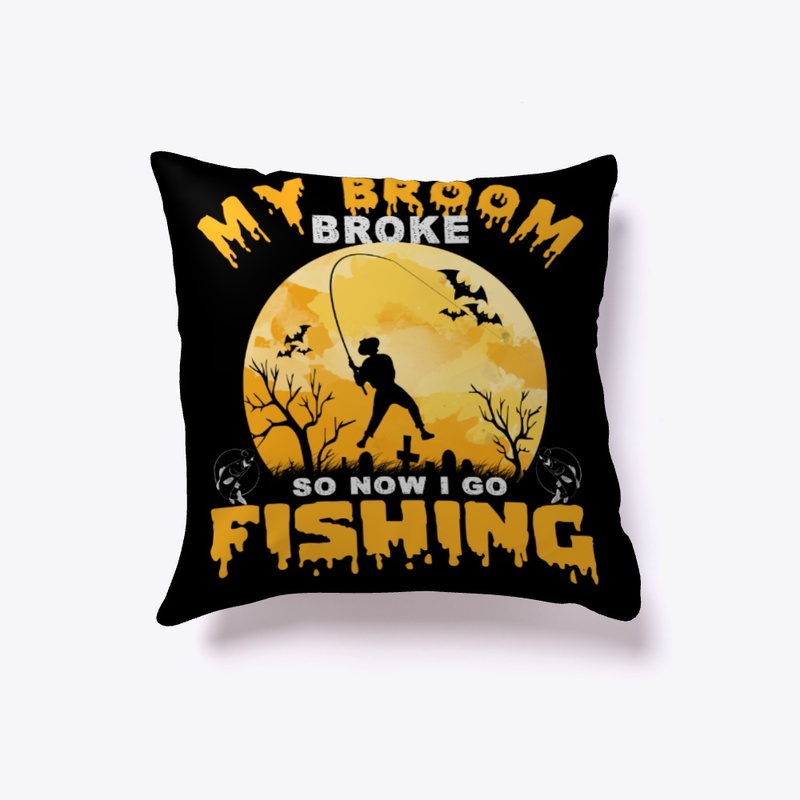 My Broom Broke so I go Fishing