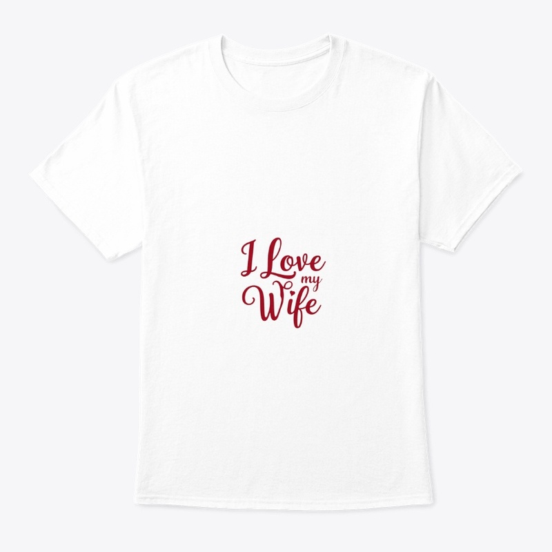 I LOVE MY WIFE