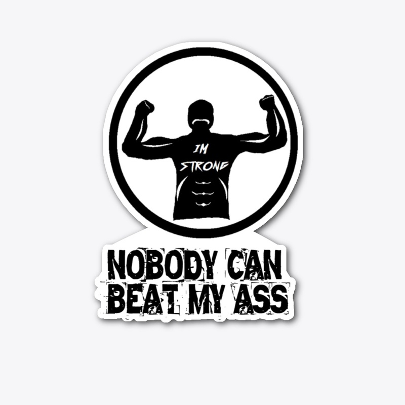 I'm Strong! Nobody can Beat My Ass