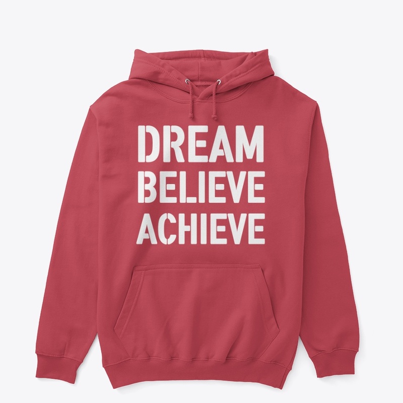 Dream believe achieve - motive saying - 
