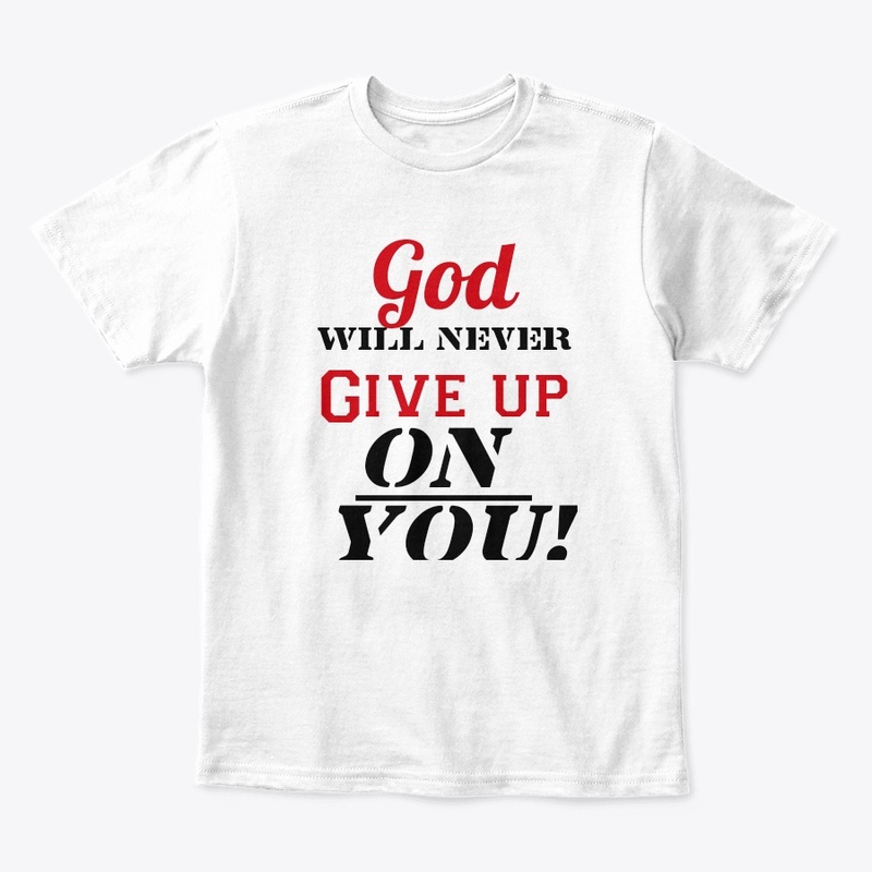 God will never give up on you 