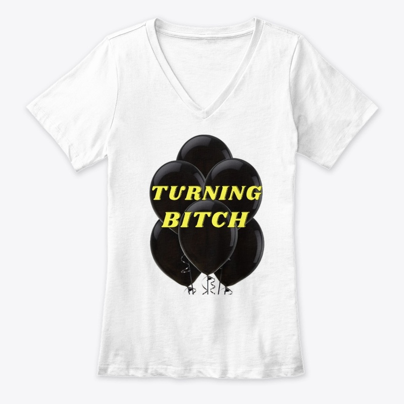 BIRTHDAY BITCH - TURNING BITCH