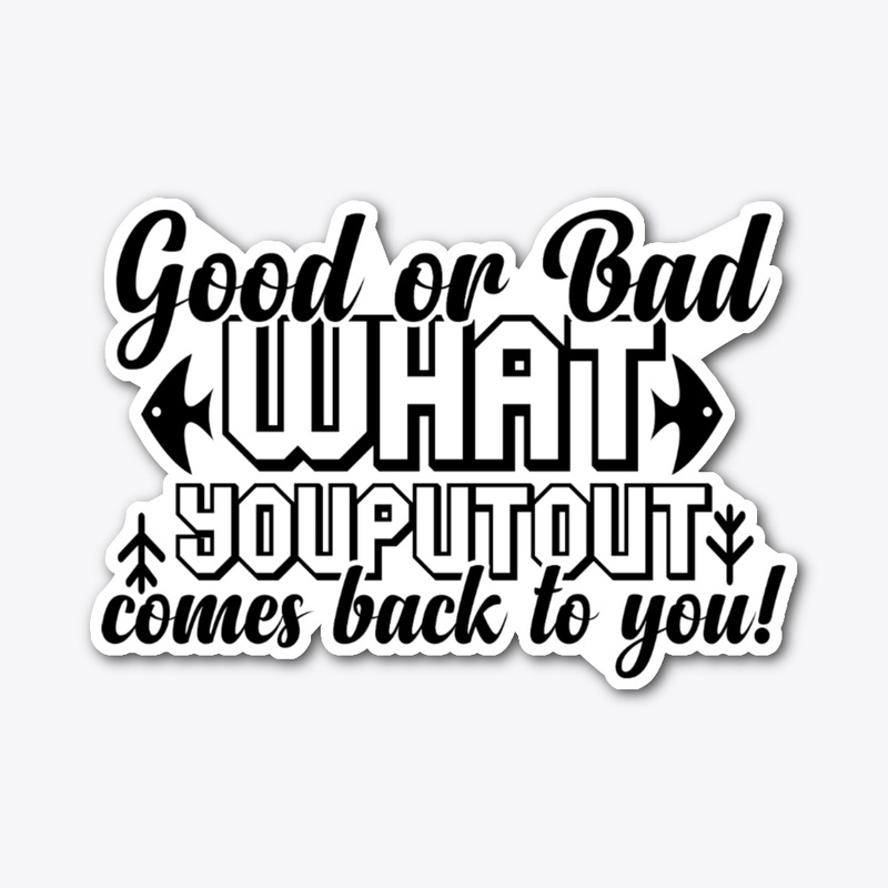 good or bad what you