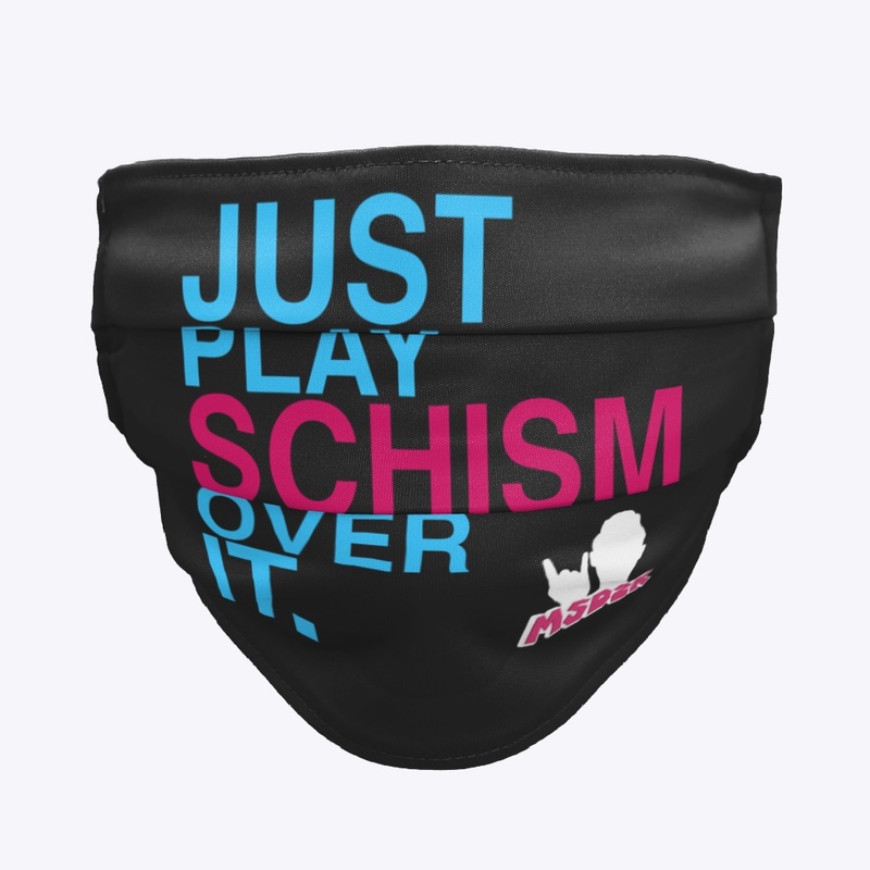 JUST PLAY SCHISM OVER IT - BLUE & PINK