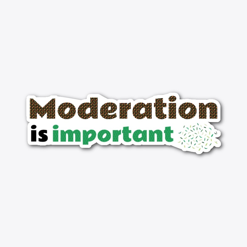 Moderation is important EN