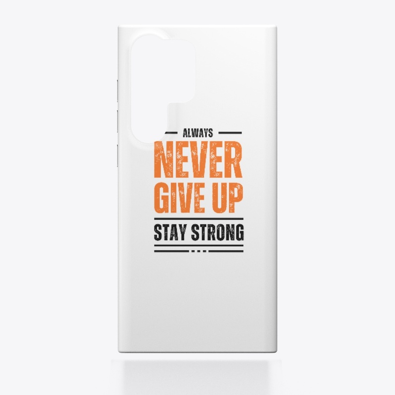Never Give Up Stay Strong