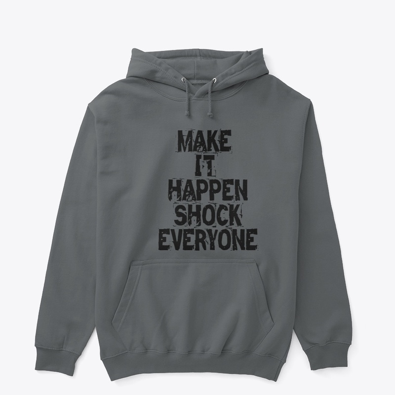 MAKE IT HAPPEN SHOCK EVERYONE