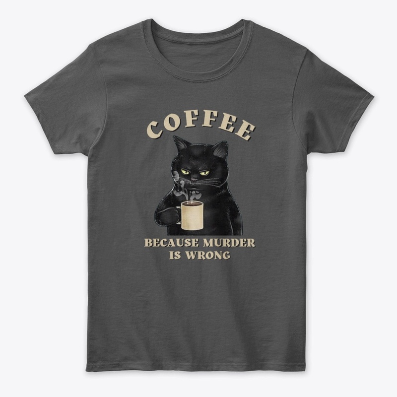 Coffee Because Murder Is Wrong