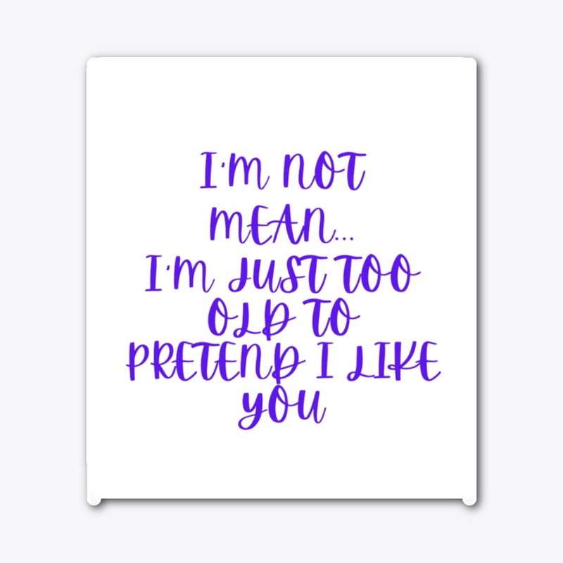 I'm not mean