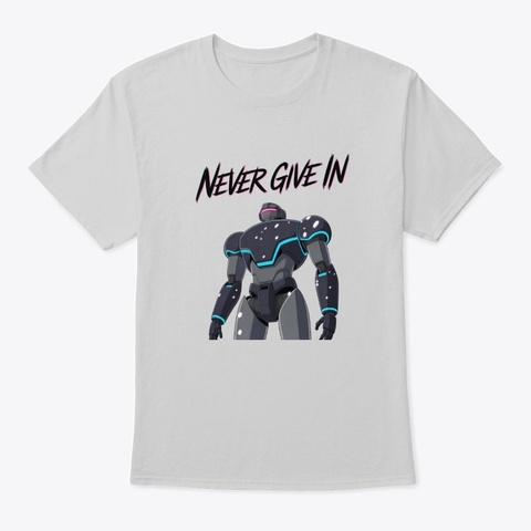 Never Give In Light Steel Kaos Front