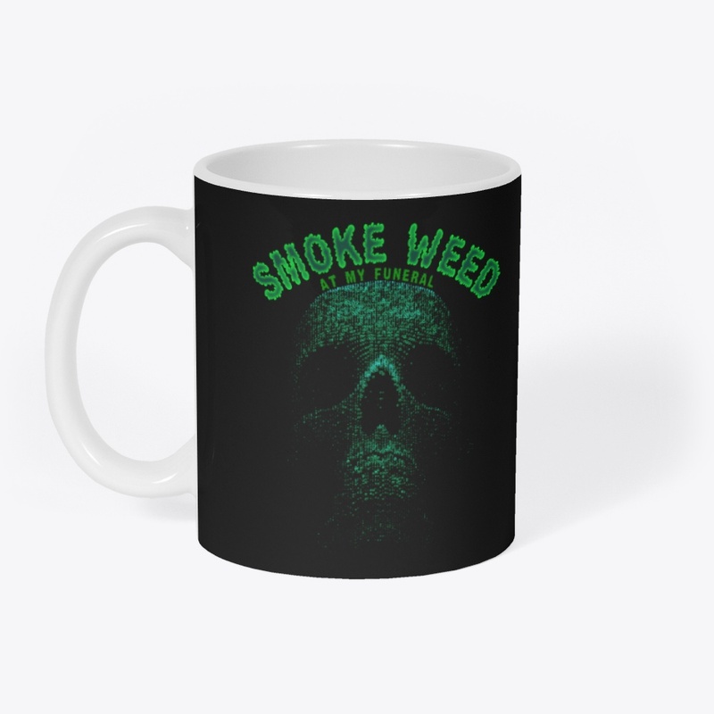 Smoke Weed At My Funeral
