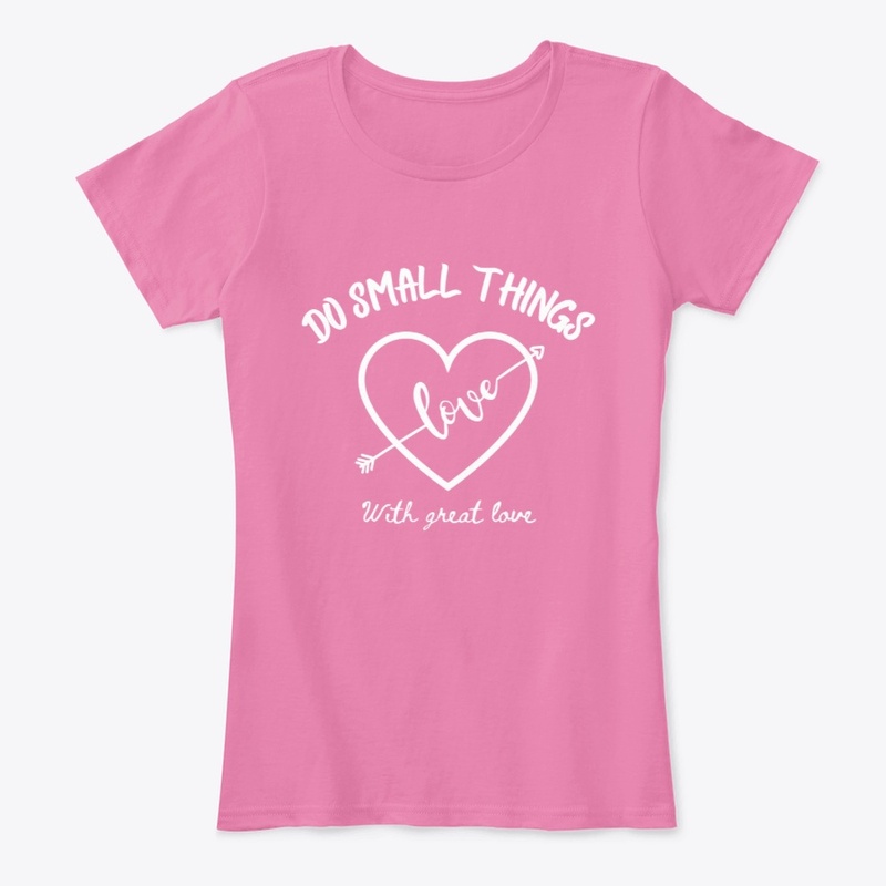 Do small things with great love