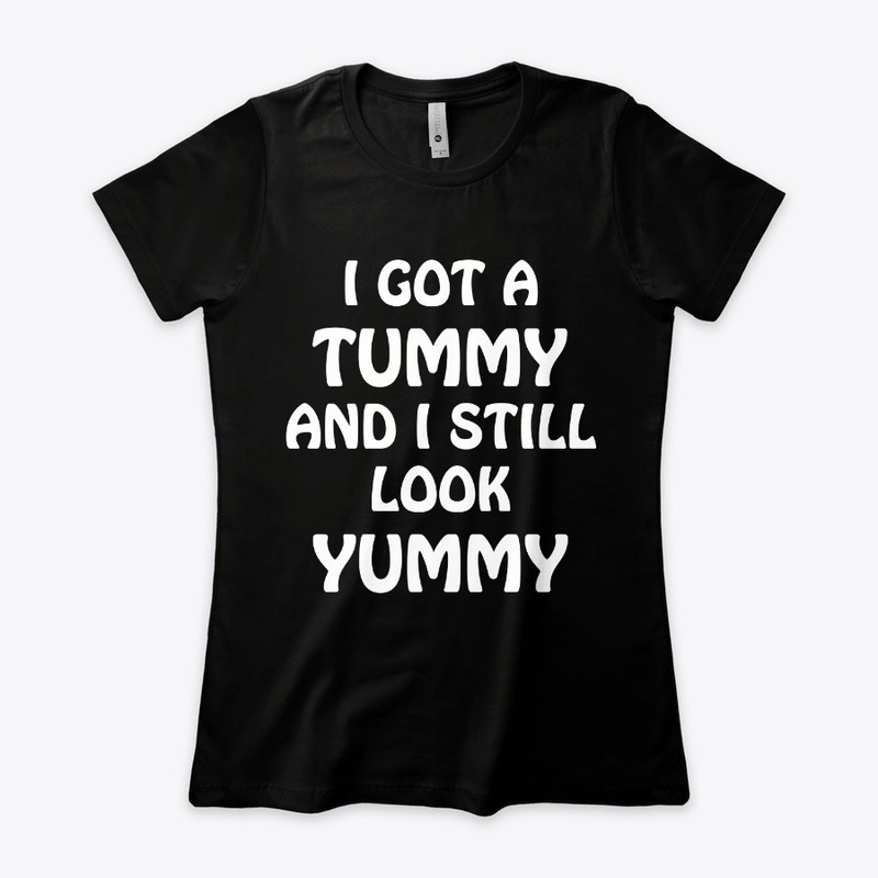 I Got A Tummy T-Shirt