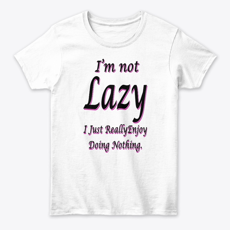 I'm Not Lazy