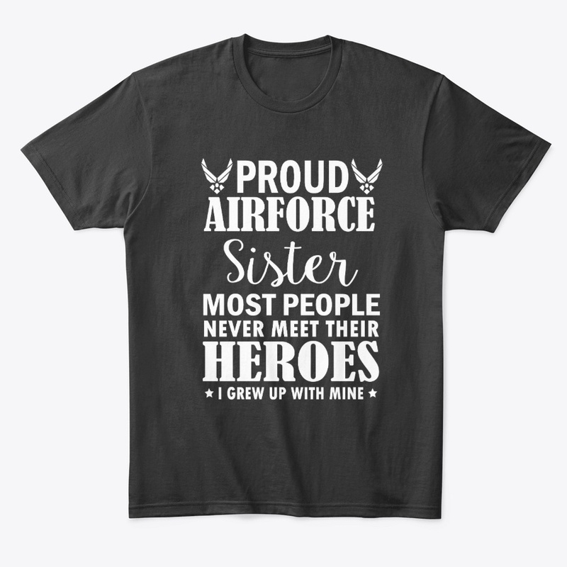 Proud Air Force Sister Veterans Shirts
